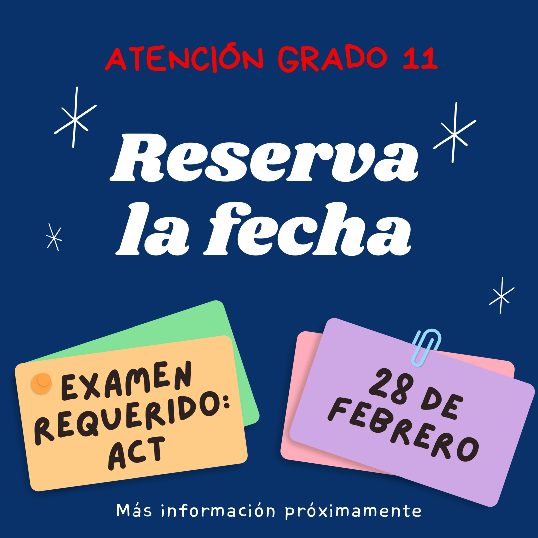 Grado 11 reserva la fecha Examen ACT 28 de Febrero