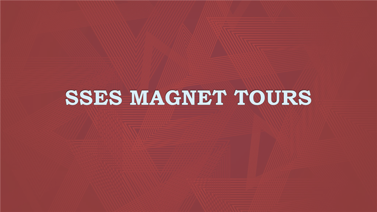  SSES Magnet Tours - Sign up Here